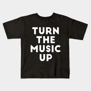 Turn The Music Up Kids T-Shirt